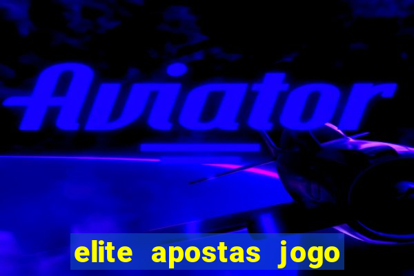 elite apostas jogo do bicho